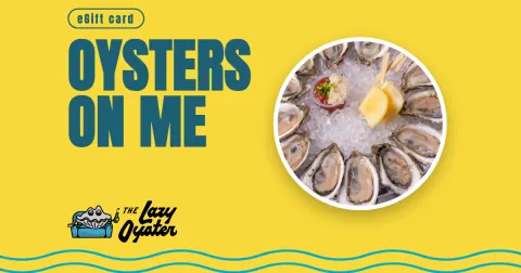 The Lazy Oyster eGift card, Oysters On Me, with a platter of oysters on ice